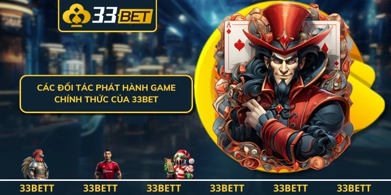 Các đối tác phát hành game chính thức của 33BET